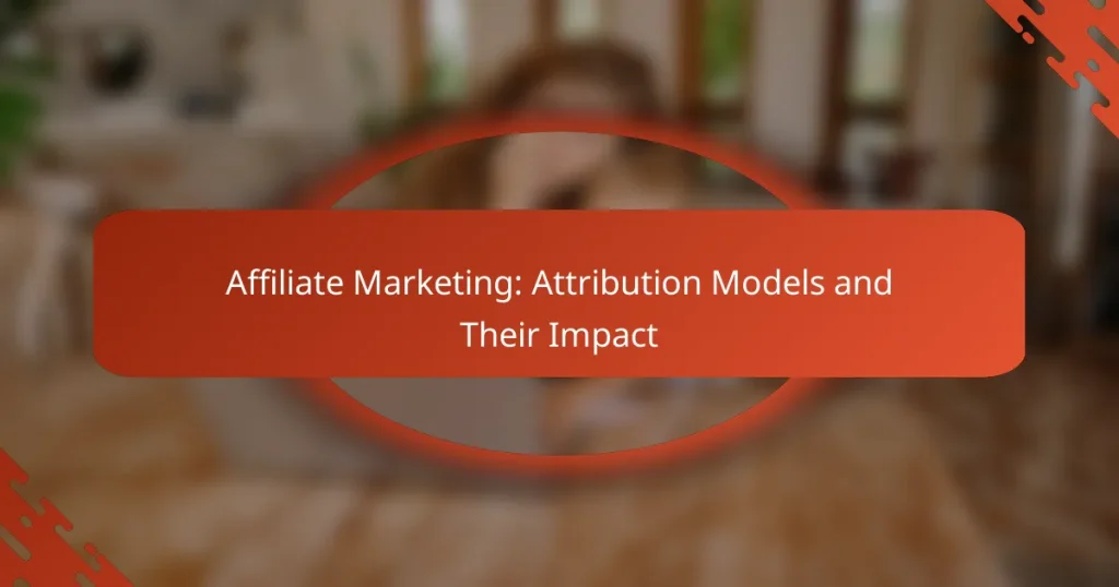 Affiliate Marketing: Attribution Models and Their Impact