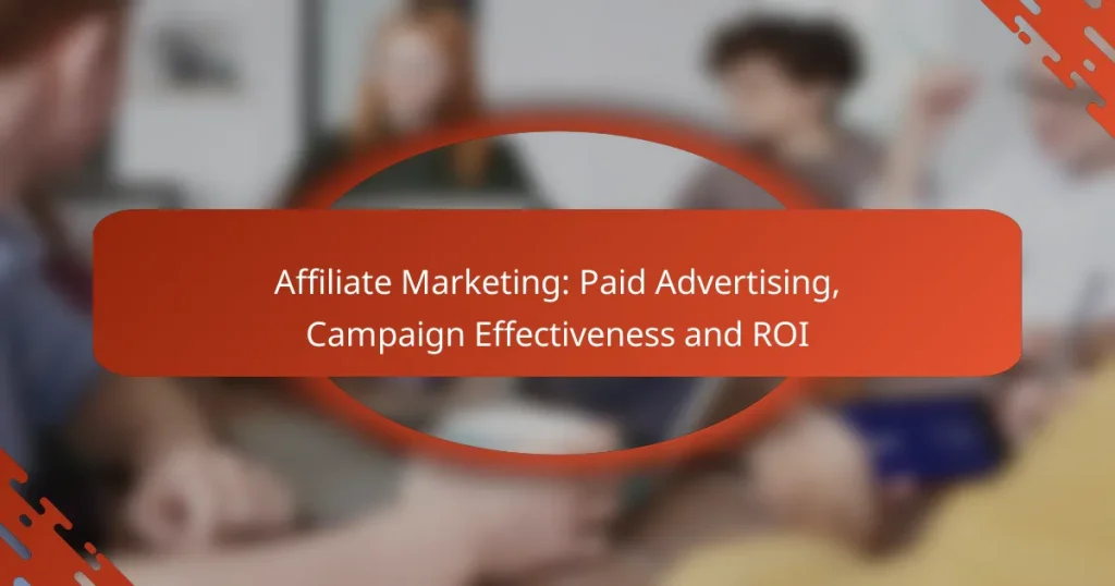 Affiliate Marketing: Paid Advertising, Campaign Effectiveness and ROI