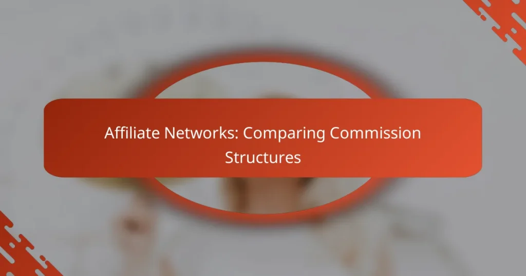 Affiliate Networks: Comparing Commission Structures