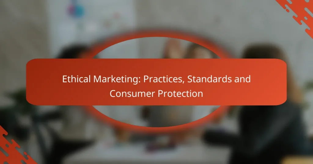 Ethical Marketing: Practices, Standards and Consumer Protection