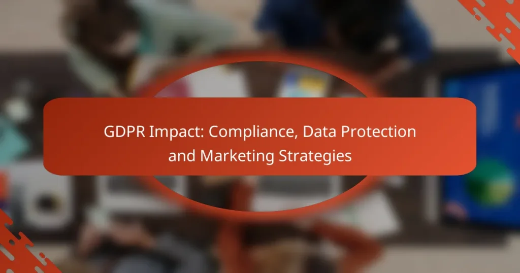 GDPR Impact: Compliance, Data Protection and Marketing Strategies