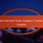 Product Demand Tools: Analytics, Trends, and Insights