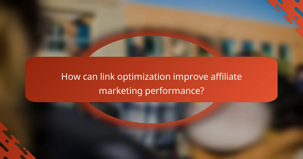 How can link optimization improve affiliate marketing performance?