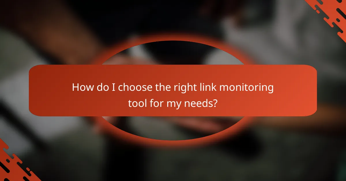 How do I choose the right link monitoring tool for my needs?