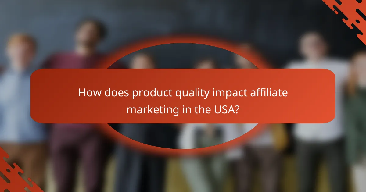How does product quality impact affiliate marketing in the USA?