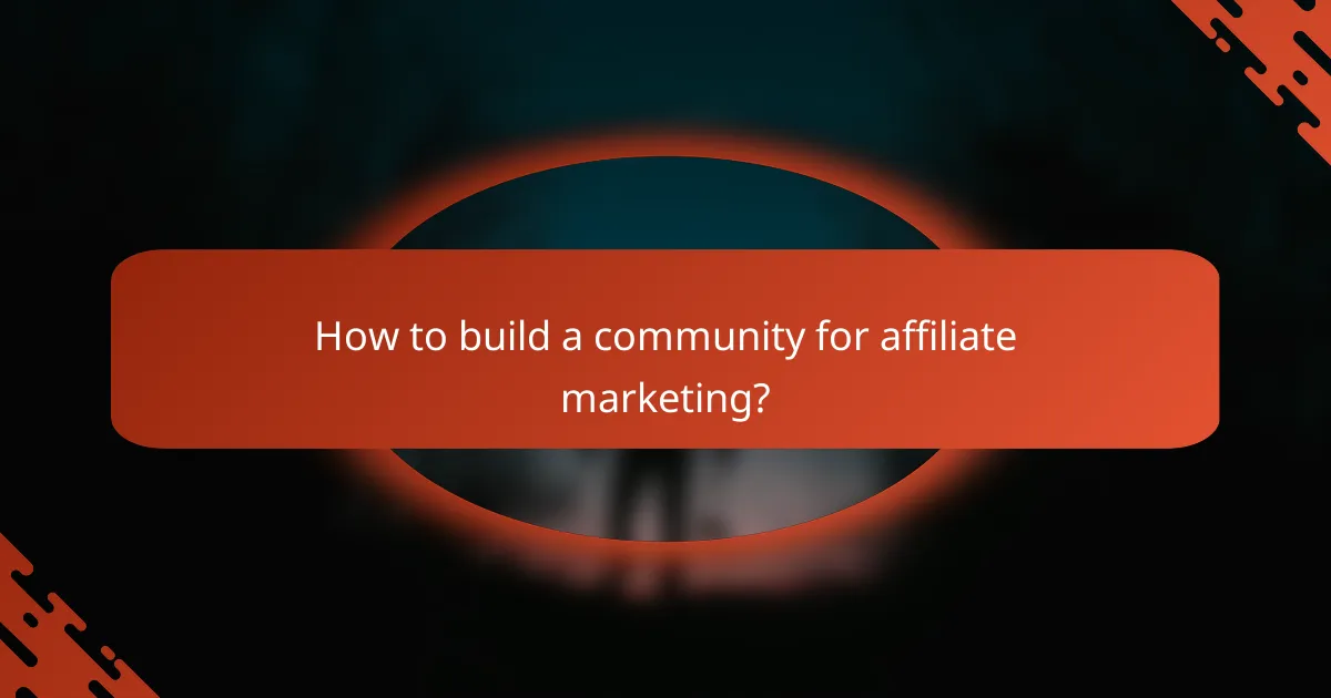 How to build a community for affiliate marketing?