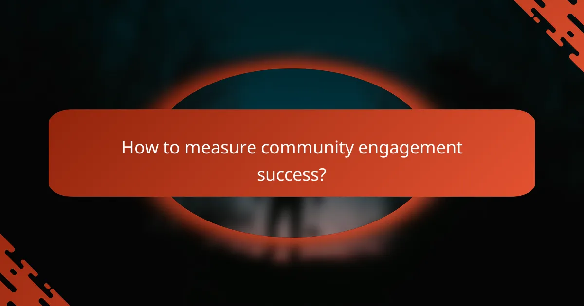 How to measure community engagement success?