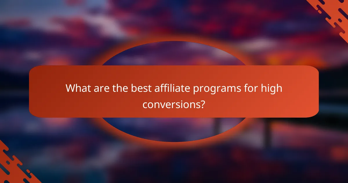 What are the best affiliate programs for high conversions?