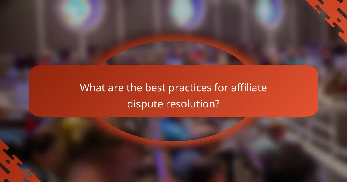 What are the best practices for affiliate dispute resolution?