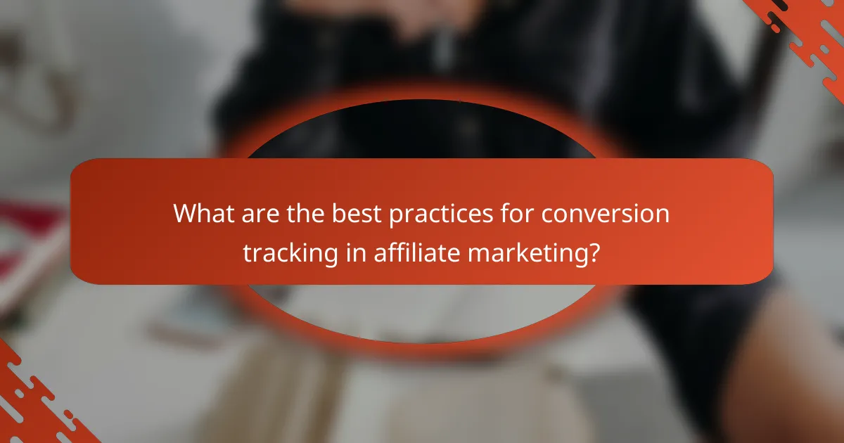 What are the best practices for conversion tracking in affiliate marketing?