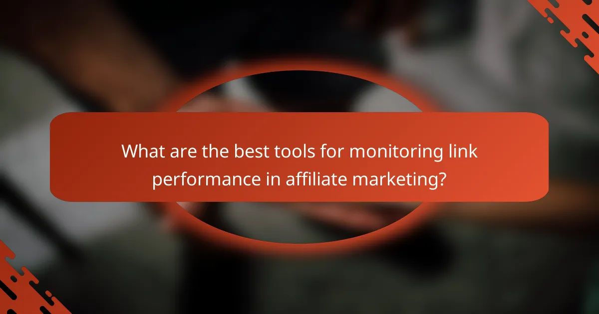 What are the best tools for monitoring link performance in affiliate marketing?