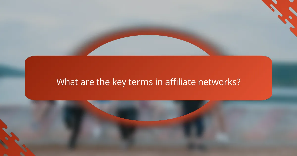 What are the key terms in affiliate networks?