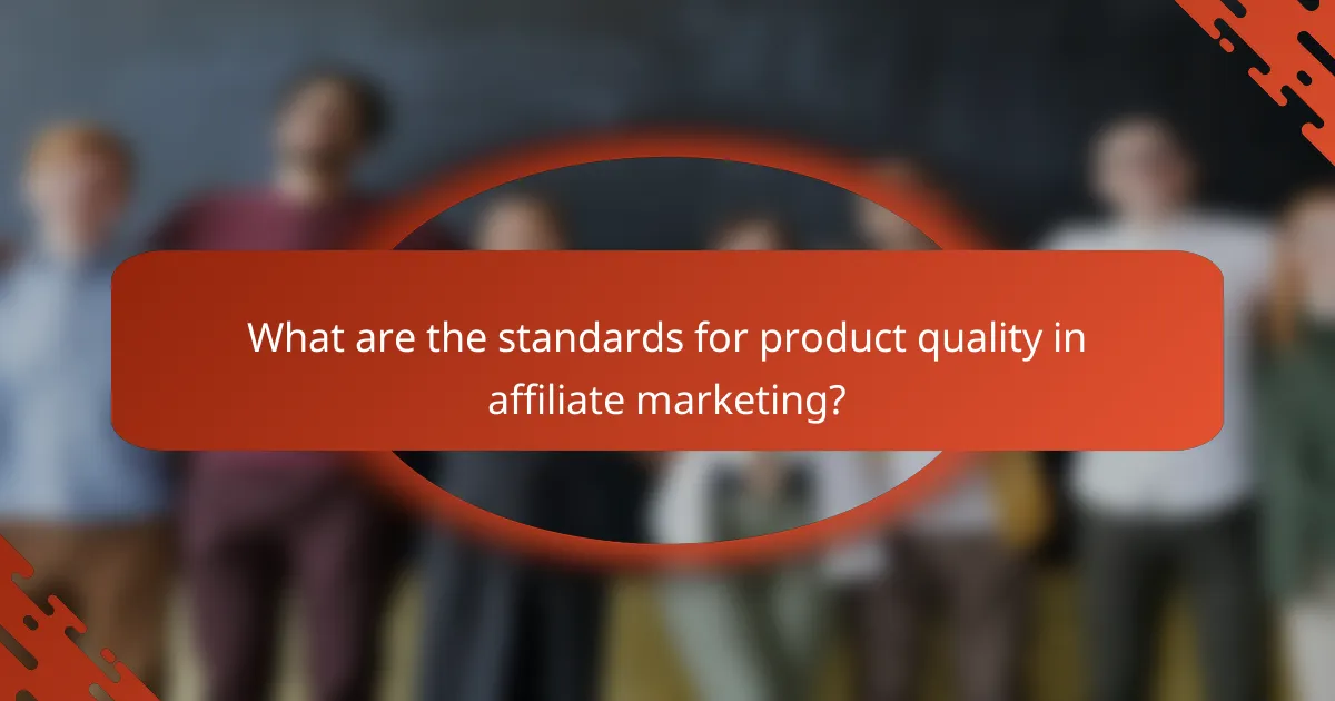 What are the standards for product quality in affiliate marketing?