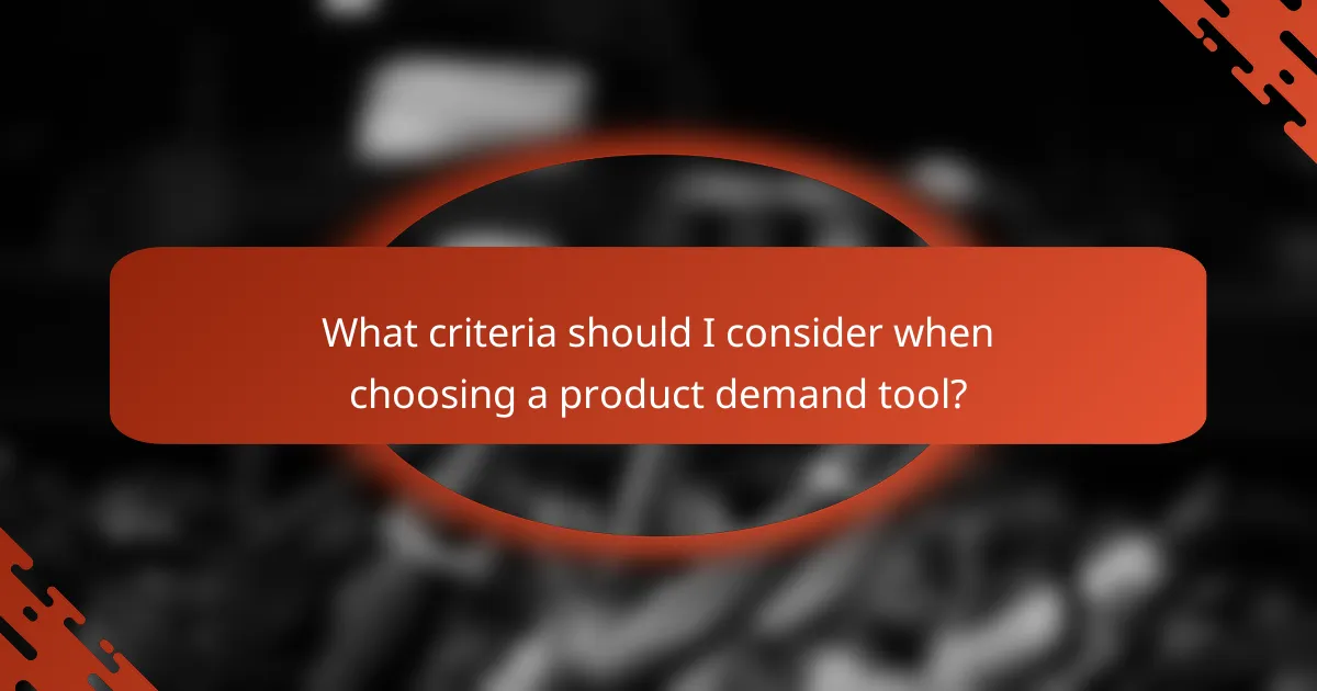 What criteria should I consider when choosing a product demand tool?