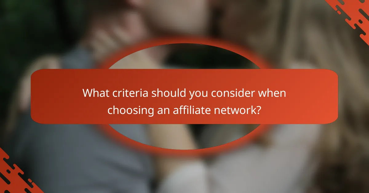 What criteria should you consider when choosing an affiliate network?